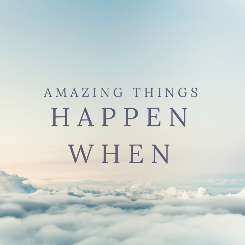 The top of clouds with the words "Amazing things happen when" overlayed on the image